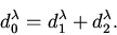 \begin{displaymath}
d_0^{\lambda}=d_1^{\lambda}+d_2^{\lambda}.
\end{displaymath}