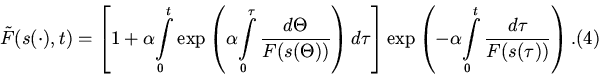 \begin{displaymath}
\tilde {F}(s( \cdot ),t) = {\left[ {1 + \alpha {\int\limits_...
..._{0}^{t} {{\frac{{d\tau}} {{F(s(\tau ))}}}}}} \right).\eqno(4)
\end{displaymath}