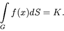 \begin{displaymath}
{\int\limits_{G} {f(x)dS = K}}.
\end{displaymath}