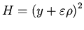 $H = \left( {y + \varepsilon \rho} \right)^{2}$