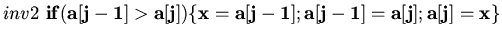 $inv2\ {\bf if(a[j-1]>a[j]) \{x=a[j-1]; a[j-1]=a[j]; a[j]=x\}}$
