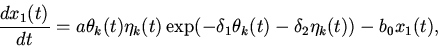 \begin{displaymath}
\frac{dx_{1}(t)}{dt}=a\theta_{k}(t)\eta_{k}(t)\exp
(-\delta_{1}\theta_{k}(t)-\delta_{2}\eta_{k}(t))-b_{0}x_{1}(t),
\end{displaymath}