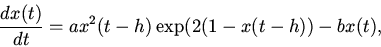 \begin{displaymath}
\frac{dx(t)}{dt}=ax^{2}(t-h)\exp(2(1-x(t-h))-bx(t),
\end{displaymath}