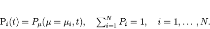 \begin{displaymath}
P_i(t)=P_\mu(\mu=\mu_i,t),\quad \sum_{i=1}^N P_i=1,\quad i=1,\ldots,N.
\end{displaymath}