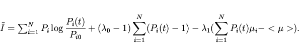 \begin{displaymath}
\tilde I=\sum_{i=1}^N
P_i\log\displaystyle\frac{P_i(t)}{...
...=1}^N
(P_i(t)-1)-\lambda_1 (\sum_{i=1}^N P_i(t)\mu_i-<\mu>).
\end{displaymath}