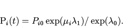 \begin{displaymath}
P_i(t)=P_{i0}\exp(\mu_i\lambda_1)/\exp(\lambda_0).
\end{displaymath}