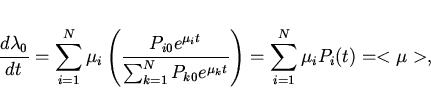 \begin{displaymath}
\displaystyle\frac{d\lambda_0}{dt}=\sum_{i=1}^N \mu_i\lef...
... P_{k0}e^{\mu_k t}}
\right )=\sum_{i=1}^N\mu_i P_i(t)=<\mu>,
\end{displaymath}