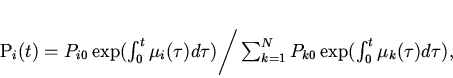 \begin{displaymath}
P_i(t)=P_{i0}\exp(\int_0^t\mu_i(\tau)d\tau)\bigg/\sum_{k=1}^NP_{k0}
\exp(\int_0^t\mu_k(\tau)d\tau),
\end{displaymath}
