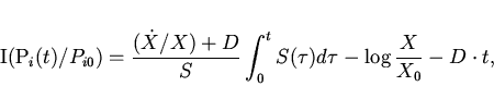 \begin{displaymath}
I(P_i(t)/P_{i0})=\displaystyle\frac{(\dot
X/X)+D}{S}\int_0^tS(\tau)d\tau-\log\displaystyle\frac{X}{X_0}-D\cdot t,
\end{displaymath}