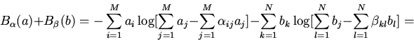 \begin{displaymath}B_{\alpha}(a)+B_{\beta}(b)=-\sum\limits_{i=1}^{M}a_{i} \log[\...
...limits_{l=1}^{N} b_{j}-\sum\limits_{l=1}^{N}
\beta_{kl}b_{l}]=\end{displaymath}