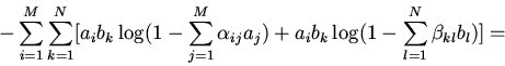\begin{displaymath}-\sum \limits_{i=1}^{M} \sum \limits_{k=1}^{N}\bigl[a_{i}b_{k...
...j}a_{j})+a_{i}b_{k}\log(1-\sum_{l=1}^{N}\beta_{kl}b_{l})\bigr]=\end{displaymath}