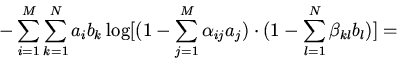\begin{displaymath}-\sum \limits_{i=1}^{M} \sum \limits_{k=1}^{N}a_{i}b_{k}\log\...
...}\alpha_{ij}a_{j})\cdot(1-\sum_{l=1}^{N}\beta_{kl}b_{l})\bigr]=\end{displaymath}
