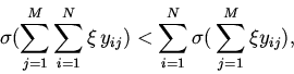 \begin{displaymath}
\sigma ({\sum\limits_{j = 1}^{M} {{\sum\limits_{i = 1}^{N} {...
...}^{N} {\sigma (\,{\sum\limits_{j = 1}^{M} {\xi}
}y_{ij} )}} ,
\end{displaymath}