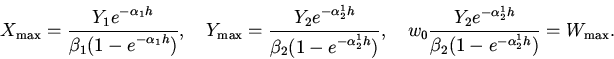 \begin{displaymath}X_{\max} = {\frac{\displaystyle{Y_{1} e^{ - \alpha _{1} h}}}{...
...} h}}}{{\beta _{2} (1 - e^{ - \alpha _{2}^{1}
h})}}}=W_{\max}.\end{displaymath}