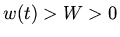 $w(t)>W>0$