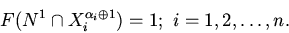 \begin{displaymath}
F(N^1\cap X_i^{\alpha_i\oplus 1})=1; \ i=1,2,\ldots,n.
\end{displaymath}