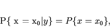 \begin{displaymath}
P\{ x = x_{0} \vert y\} = P\{ x = x_{0} \} ,
\end{displaymath}