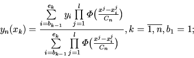 \begin{displaymath}
y_n(x_k)=\frac { \sum\limits_{i=b_{k-1}}^{e_k} y_i
\prod\...
...( \frac{x^j-x_i^j}{C_n} \bigr ) },
k=\overline {1,n}, b_1=1;
\end{displaymath}