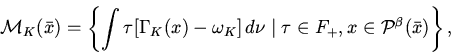 \begin{displaymath}
{\cal M}_K (\bar{x}) = \left\{\int\limits \tau[{\Gamma}_K(x...
...\mid \tau \in F_{+}, x \in {\cal P}^{\beta}(\bar
x)\right\},
\end{displaymath}