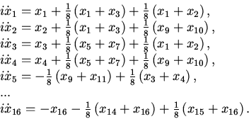 \begin{displaymath}
\begin{array}{l}
i\dot {x}_{1} = x_{1} + {\frac{{1}}{{8}}}\...
...ac{{1}}{{8}}}\left( {x_{15} + x_{16}} \right). \\
\end{array}\end{displaymath}