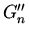$G''_n$