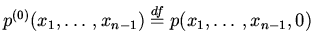 $p^{(0)}(x_1,\ldots,x_{n-1})\stackrel{df}=p(x_1,\ldots,x_{n-1},0)$