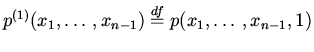 $p^{(1)}(x_1,\ldots,x_{n-1})\stackrel{df}=p(x_1,\ldots,x_{n-1},1)$