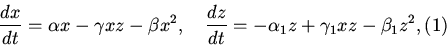 \begin{displaymath}
\frac{dx}{dt}=\alpha x-\gamma xz-\beta x^2, \quad
\frac{dz}{dt}=-\alpha_1 z+\gamma_1 xz-\beta_1 z^2, \eqno(1)
\end{displaymath}