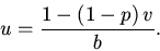 \begin{displaymath}
u=\frac {1-\left (1-p\right )v} b.
\end{displaymath}