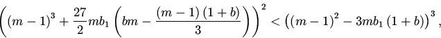 \begin{displaymath}
\left (\left (m-1\right
)^{3}+\frac{27}{2}mb_{1}\left (bm-...
...left (m-1\right
)^{2}-3mb_{1}\left (1+b\right )\right )^{3},
\end{displaymath}