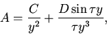 \begin{displaymath}
A=\frac C {y^2} + \frac{D \sin \tau y}{\tau y^3},
\end{displaymath}