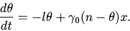 \begin{displaymath}
\frac{d\theta}{dt}=-l\theta+\gamma_0 (n-\theta)x.
\end{displaymath}