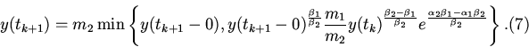 \begin{displaymath}
y(t_{k + 1} ) = m_2 \min \left\{ {y(t_{k + 1} - 0),y(t_{k +...
... - \alpha _1 \beta _2 }}{{\beta _2 }}} } \right\}. \eqno{(7)}
\end{displaymath}
