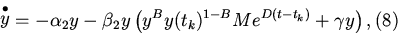 \begin{displaymath}
\mathop y\limits^ \bullet = - \alpha _2 y - \beta _2 y \lef...
...t_k )^{1 - B} Me^{D(t - t_k )} + \gamma y\right ), \eqno{(8)}
\end{displaymath}