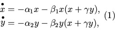 \begin{displaymath}
\begin{array}{*{20}c}
{\mathop x\limits^ \bullet = - \alp...
...2 y - \beta _2 y(x + \gamma y)}, \\
\end{array} \eqno{ (1)}
\end{displaymath}