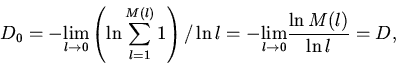 \begin{displaymath}
D_{0} = - {\mathop {\lim} \limits_{l \to 0}} \left( {\ln {\s...
...mits_{l
\to 0}} {\frac{{\ln M(l)}}{{\ln l}}}}\limits_{}} = D,
\end{displaymath}