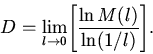 \begin{displaymath}
D = {\mathop {\lim} \limits_{l \to 0}} {\left[ {{\frac{{\ln M(l)}}{{\ln (1 /
l)}}}} \right]}.
\end{displaymath}