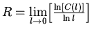 $R = {\mathop {\lim} \limits_{l \to 0}} {\left[ {{\frac{{\ln
[C(l)]}}{{\ln l}}}} \right]}$