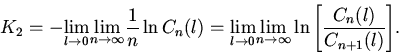 \begin{displaymath}
K_{2} = - {\mathop {\lim} \limits_{l \to 0}} {\mathop {\lim}...
...\ln {\left[ {{\frac{{C_{n}
(l)}}{{C_{n + 1} (l)}}}} \right]}.
\end{displaymath}
