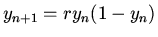 $y_{n + 1} = ry_{n} (1 - y_{n} )$